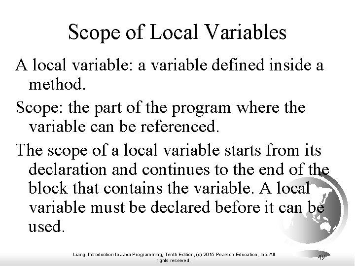 Scope of Local Variables A local variable: a variable defined inside a method. Scope: