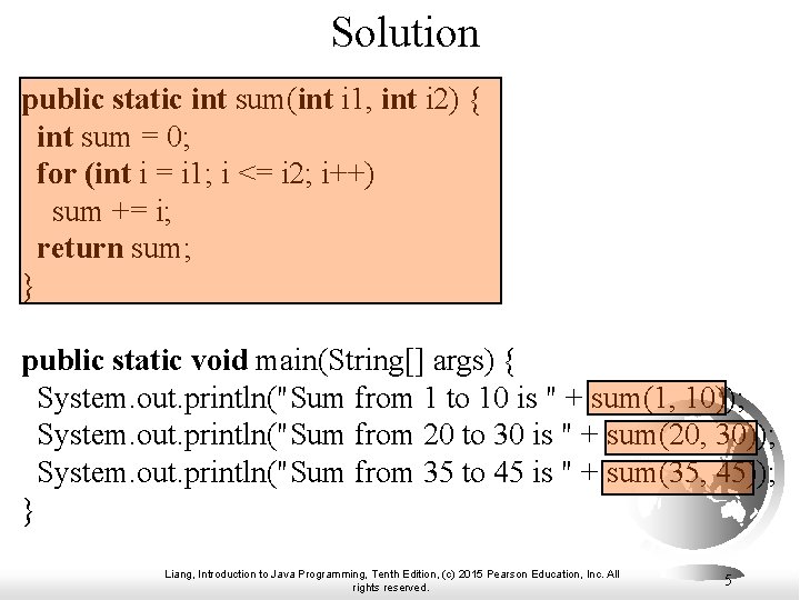 Solution public static int sum(int i 1, int i 2) { int sum =