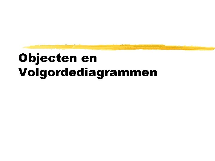 Objecten en Volgordediagrammen 