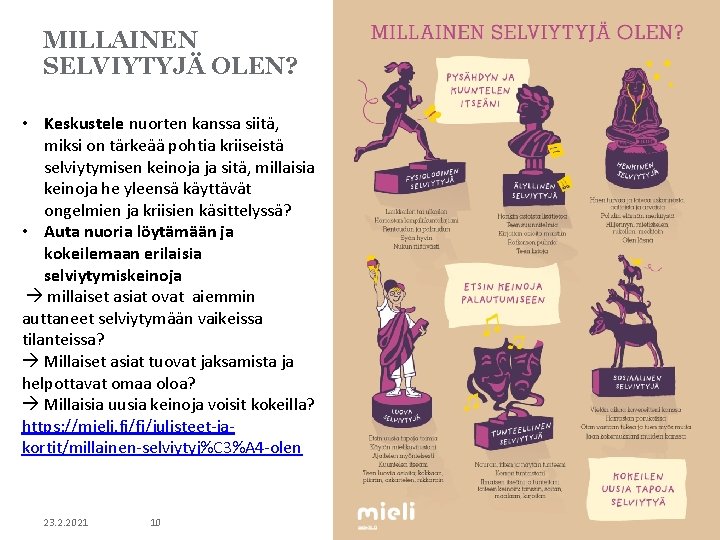 MILLAINEN SELVIYTYJÄ OLEN? • Keskustele nuorten kanssa siitä, miksi on tärkeää pohtia kriiseistä selviytymisen