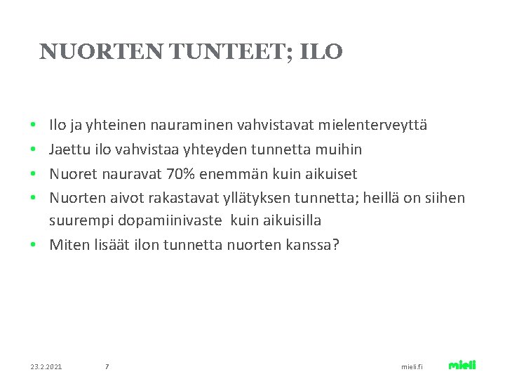 NUORTEN TUNTEET; ILO Ilo ja yhteinen nauraminen vahvistavat mielenterveyttä Jaettu ilo vahvistaa yhteyden tunnetta