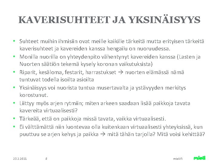 KAVERISUHTEET JA YKSINÄISYYS • Suhteet muihin ihmisiin ovat meille kaikille tärkeitä mutta erityisen tärkeitä