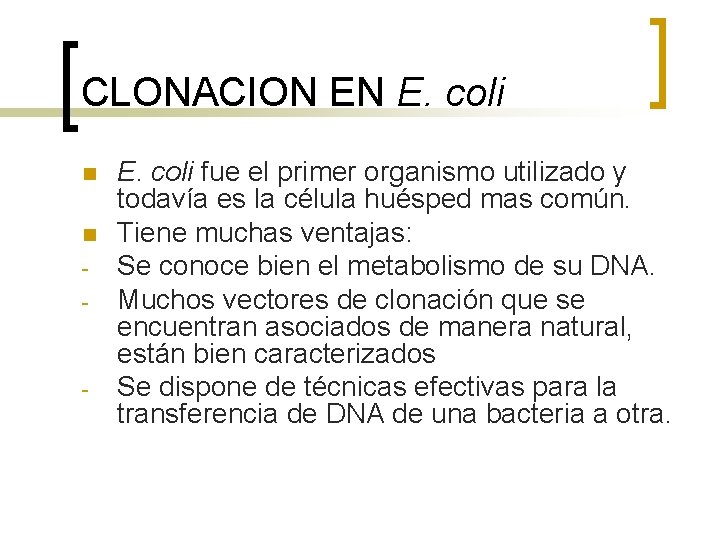 CLONACION EN E. coli n n - - E. coli fue el primer organismo