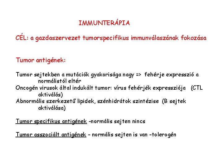 IMMUNTERÁPIA CÉL: a gazdaszervezet tumorspecifikus immunválaszának fokozása Tumor antigének: Tumor sejtekben a mutációk gyakorisága IMMUNTERÁPIA CÉL: a gazdaszervezet tumorspecifikus immunválaszának fokozása Tumor antigének: Tumor sejtekben a mutációk gyakorisága