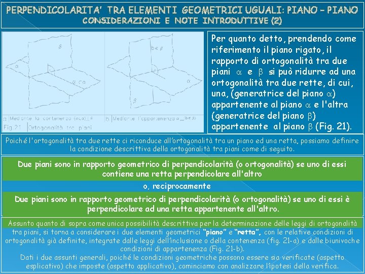 PERPENDICOLARITA’ TRA ELEMENTI GEOMETRICI UGUALI: PIANO – PIANO CONSIDERAZIONI E NOTE INTRODUTTIVE (2) Per