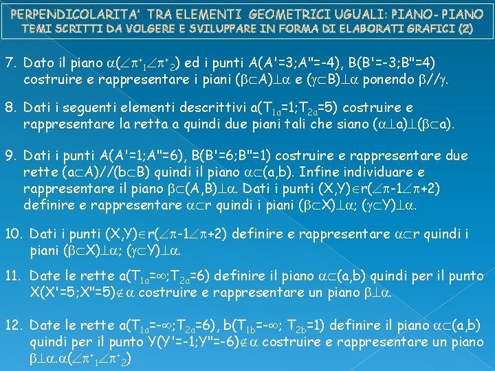 PERPENDICOLARITA’ TRA ELEMENTI GEOMETRICI UGUALI: PIANO- PIANO TEMI SCRITTI DA VOLGERE E SVILUPPARE IN