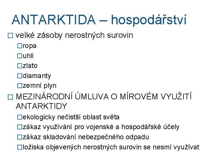 ANTARKTIDA – hospodářství � velké zásoby nerostných surovin �ropa �uhlí �zlato �diamanty �zemní plyn
