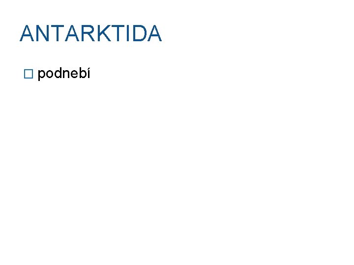 ANTARKTIDA � podnebí 