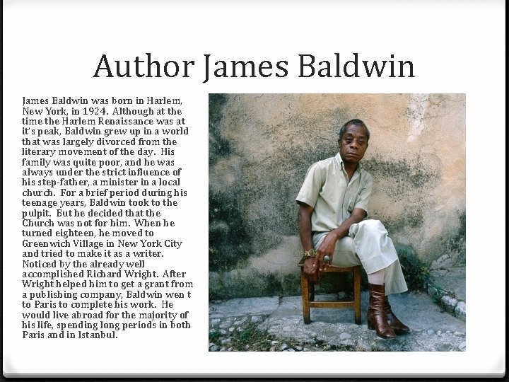Author James Baldwin was born in Harlem, New York, in 1924. Although at the