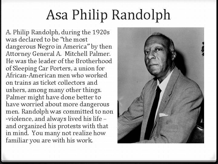 Asa Philip Randolph A. Philip Randolph, during the 1920 s was declared to be
