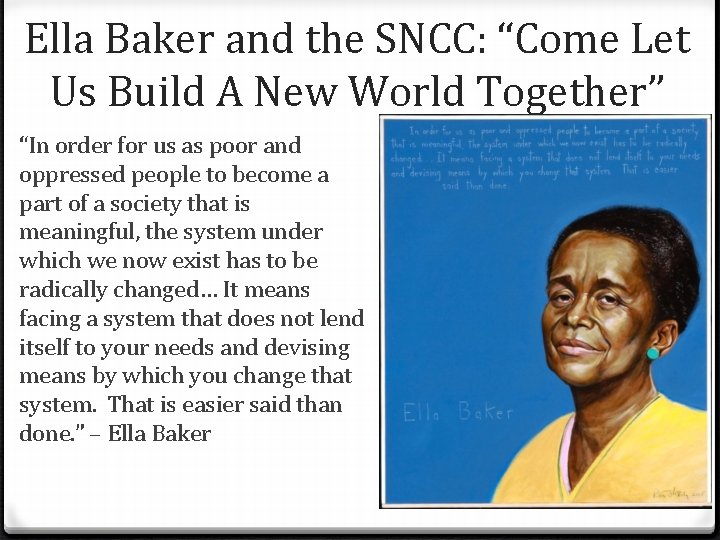 Ella Baker and the SNCC: “Come Let Us Build A New World Together” “In