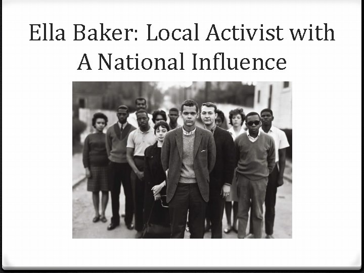 Ella Baker: Local Activist with A National Influence 