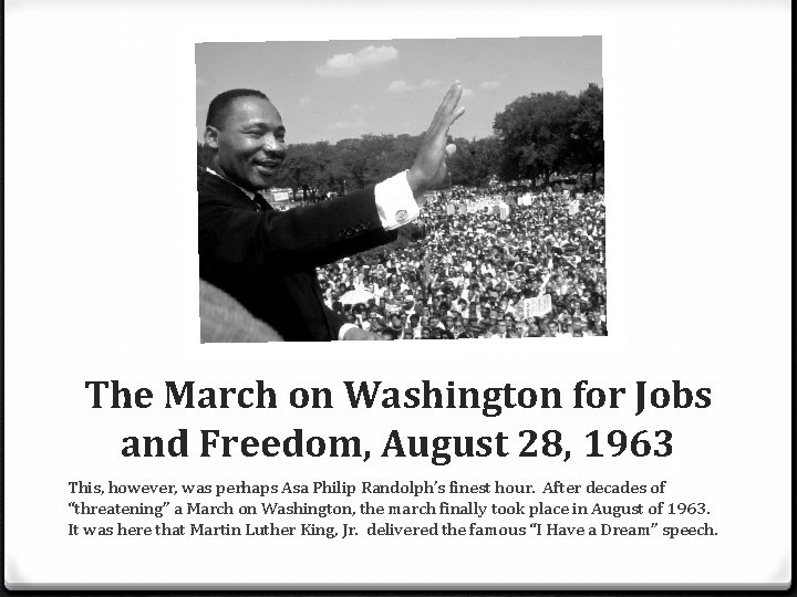 The March on Washington for Jobs and Freedom, August 28, 1963 This, however, was