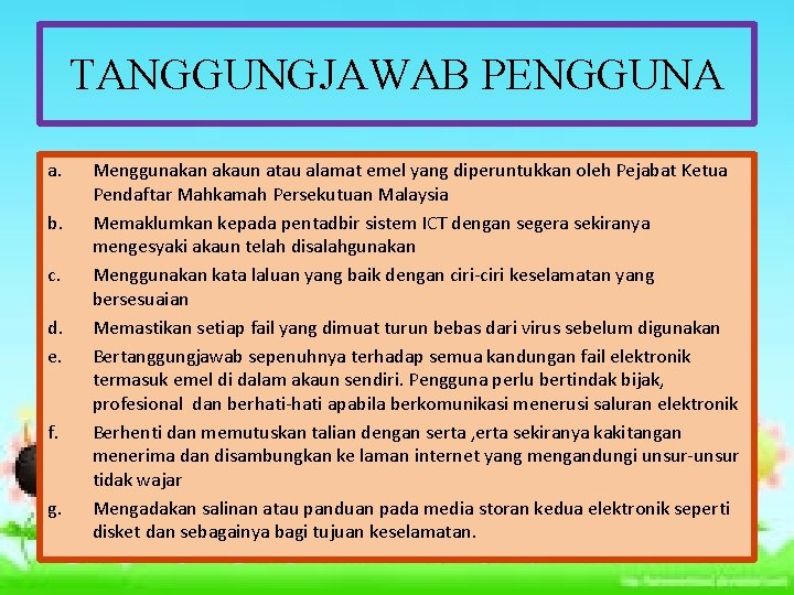 TANGGUNGJAWAB PENGGUNA a. b. c. d. e. f. g. Menggunakan akaun atau alamat emel TANGGUNGJAWAB PENGGUNA a. b. c. d. e. f. g. Menggunakan akaun atau alamat emel