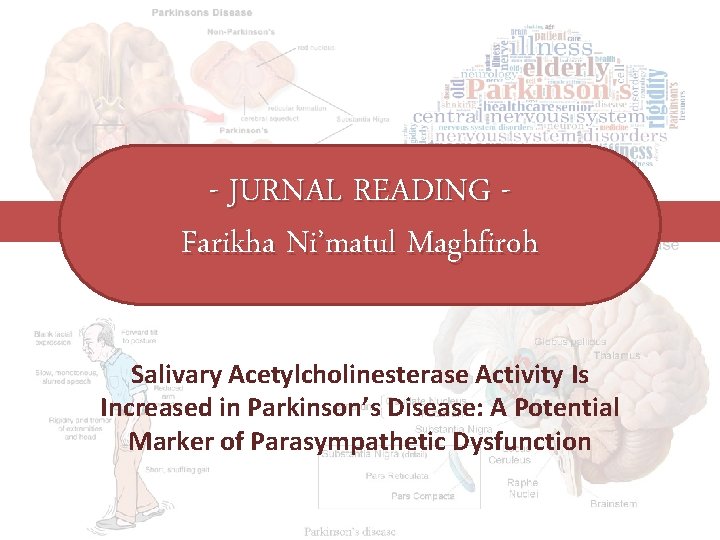 - JURNAL READING Farikha Ni’matul Maghfiroh Salivary Acetylcholinesterase Activity Is Increased in Parkinson’s Disease:
