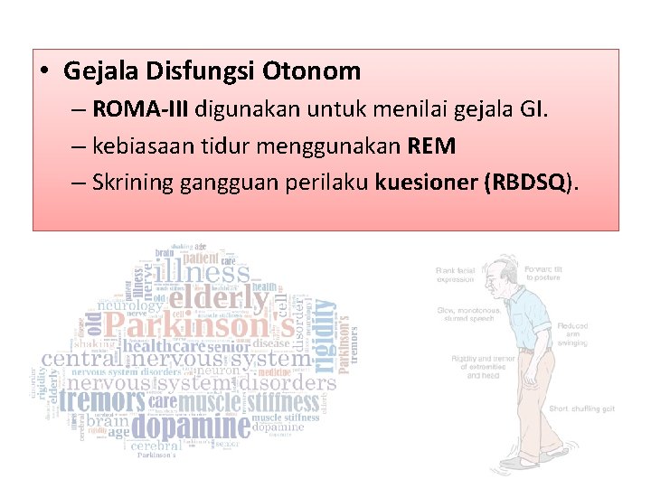  • Gejala Disfungsi Otonom – ROMA-III digunakan untuk menilai gejala GI. – kebiasaan