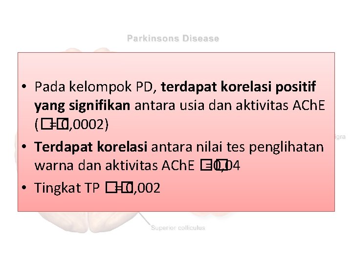  • Pada kelompok PD, terdapat korelasi positif yang signifikan antara usia dan aktivitas