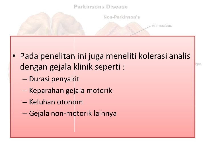  • Pada penelitan ini juga meneliti kolerasi analis dengan gejala klinik seperti :