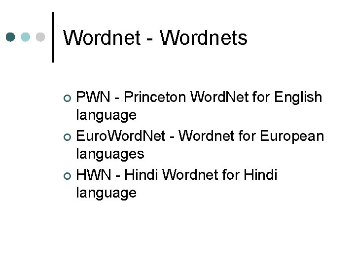 Wordnet - Wordnets PWN - Princeton Word. Net for English language ¢ Euro. Word. Wordnet - Wordnets PWN - Princeton Word. Net for English language ¢ Euro. Word.