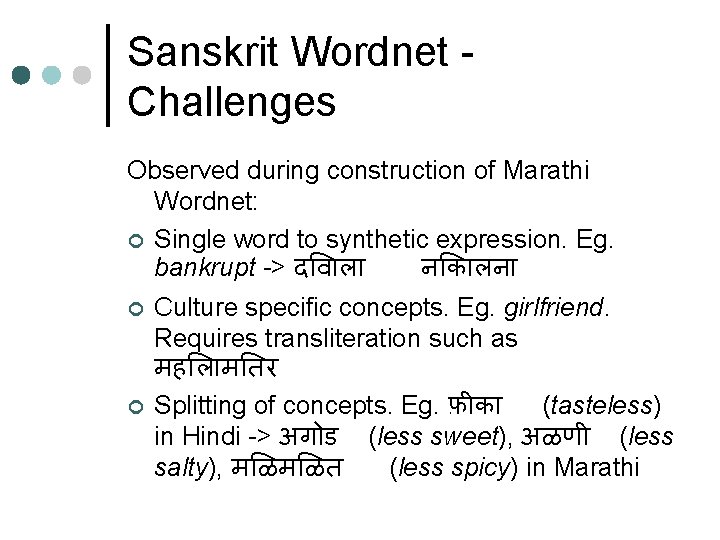 Sanskrit Wordnet Challenges Observed during construction of Marathi Wordnet: ¢ Single word to synthetic Sanskrit Wordnet Challenges Observed during construction of Marathi Wordnet: ¢ Single word to synthetic