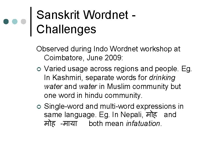 Sanskrit Wordnet Challenges Observed during Indo Wordnet workshop at Coimbatore, June 2009: ¢ Varied Sanskrit Wordnet Challenges Observed during Indo Wordnet workshop at Coimbatore, June 2009: ¢ Varied