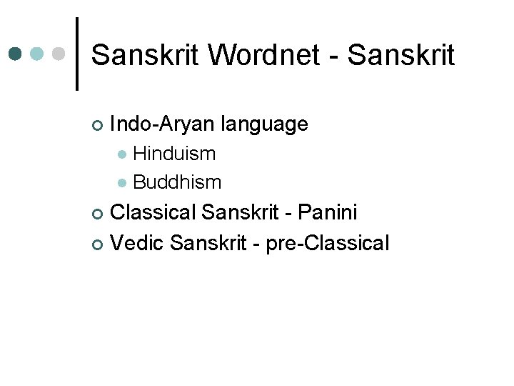 Sanskrit Wordnet - Sanskrit ¢ Indo-Aryan language Hinduism l Buddhism l Classical Sanskrit - Sanskrit Wordnet - Sanskrit ¢ Indo-Aryan language Hinduism l Buddhism l Classical Sanskrit -