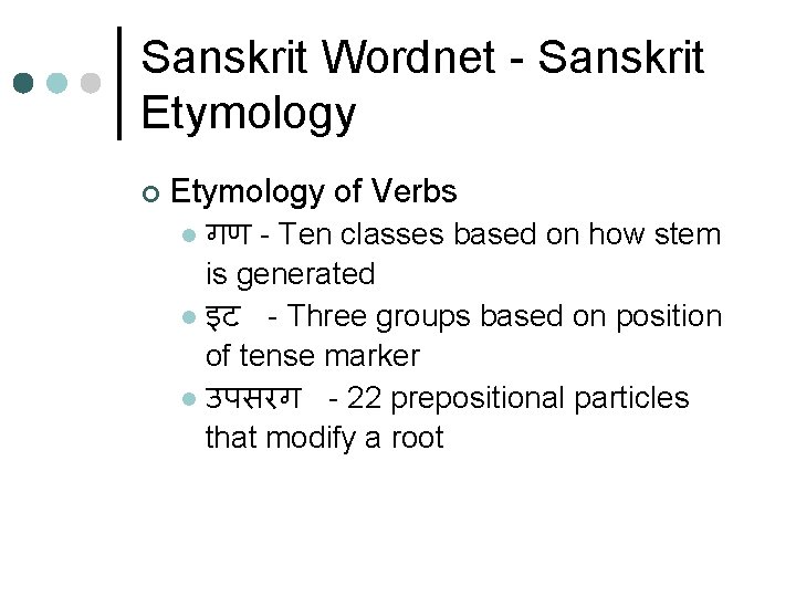 Sanskrit Wordnet - Sanskrit Etymology ¢ Etymology of Verbs गण - Ten classes based Sanskrit Wordnet - Sanskrit Etymology ¢ Etymology of Verbs गण - Ten classes based