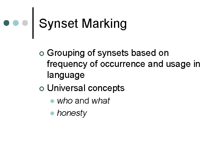 Synset Marking Grouping of synsets based on frequency of occurrence and usage in language Synset Marking Grouping of synsets based on frequency of occurrence and usage in language