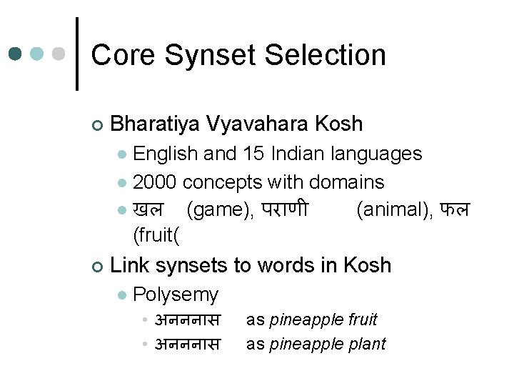 Core Synset Selection ¢ Bharatiya Vyavahara Kosh English and 15 Indian languages l 2000 Core Synset Selection ¢ Bharatiya Vyavahara Kosh English and 15 Indian languages l 2000