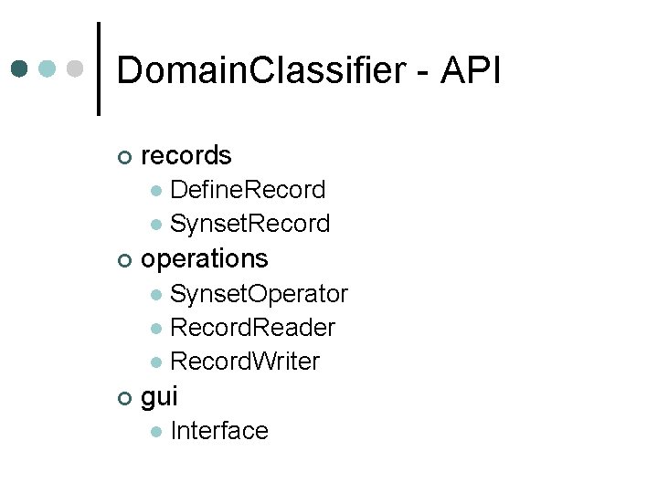 Domain. Classifier - API ¢ records Define. Record l Synset. Record l ¢ operations Domain. Classifier - API ¢ records Define. Record l Synset. Record l ¢ operations
