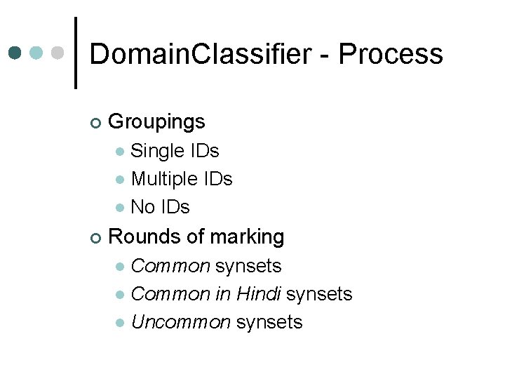 Domain. Classifier - Process ¢ Groupings Single IDs l Multiple IDs l No IDs Domain. Classifier - Process ¢ Groupings Single IDs l Multiple IDs l No IDs