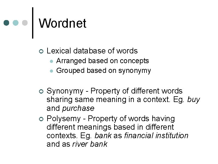 Wordnet ¢ Lexical database of words l l ¢ ¢ Arranged based on concepts Wordnet ¢ Lexical database of words l l ¢ ¢ Arranged based on concepts
