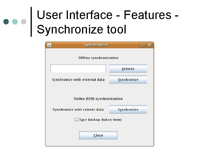User Interface - Features Synchronize tool User Interface - Features Synchronize tool