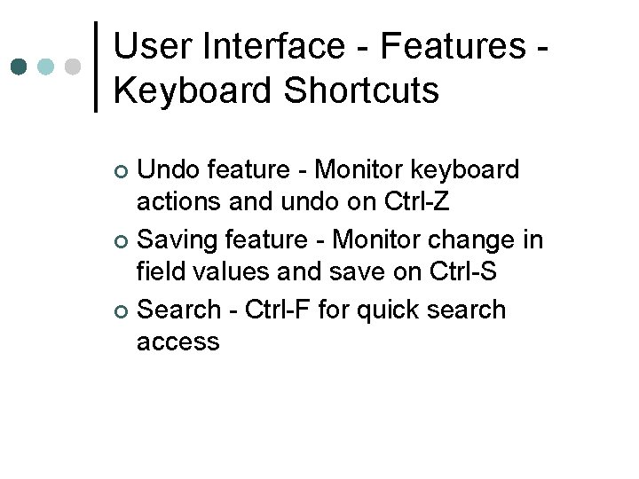 User Interface - Features Keyboard Shortcuts Undo feature - Monitor keyboard actions and undo User Interface - Features Keyboard Shortcuts Undo feature - Monitor keyboard actions and undo