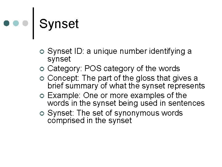 Synset ¢ ¢ ¢ Synset ID: a unique number identifying a synset Category: POS Synset ¢ ¢ ¢ Synset ID: a unique number identifying a synset Category: POS