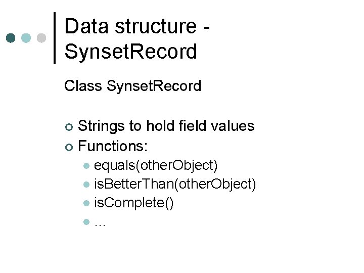 Data structure Synset. Record Class Synset. Record Strings to hold field values ¢ Functions: Data structure Synset. Record Class Synset. Record Strings to hold field values ¢ Functions: