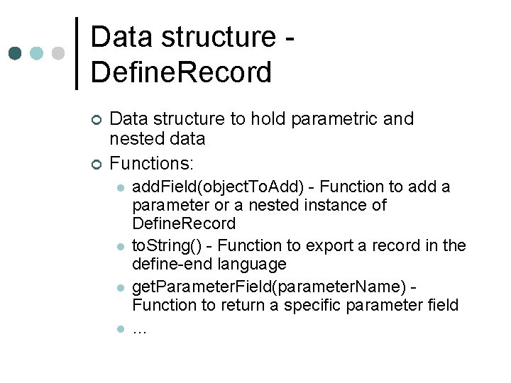 Data structure Define. Record ¢ ¢ Data structure to hold parametric and nested data Data structure Define. Record ¢ ¢ Data structure to hold parametric and nested data