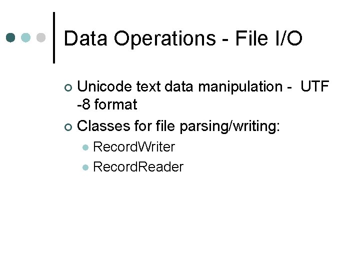 Data Operations - File I/O Unicode text data manipulation - UTF -8 format ¢ Data Operations - File I/O Unicode text data manipulation - UTF -8 format ¢
