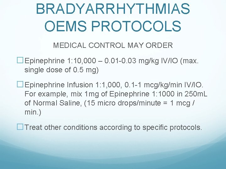 BRADYARRHYTHMIAS OEMS PROTOCOLS MEDICAL CONTROL MAY ORDER �Epinephrine 1: 10, 000 – 0. 01