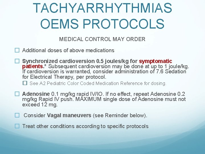 TACHYARRHYTHMIAS OEMS PROTOCOLS MEDICAL CONTROL MAY ORDER � Additional doses of above medications �