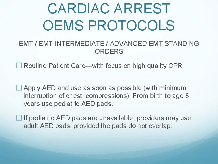 CARDIAC ARREST OEMS PROTOCOLS EMT / EMT-INTERMEDIATE / ADVANCED EMT STANDING ORDERS � Routine