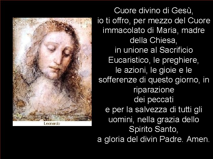 Cuore divino di Gesù, io ti offro, per mezzo del Cuore immacolato di Maria, Cuore divino di Gesù, io ti offro, per mezzo del Cuore immacolato di Maria,
