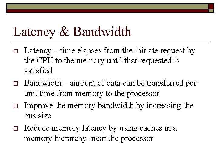 Latency & Bandwidth o o Latency – time elapses from the initiate request by