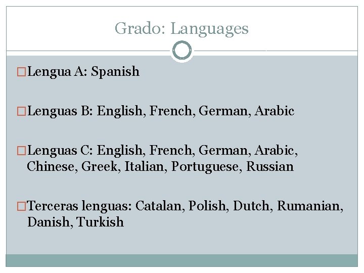 Grado: Languages �Lengua A: Spanish �Lenguas B: English, French, German, Arabic �Lenguas C: English,