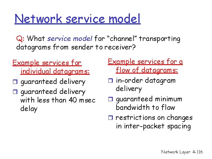 Network service model Q: What service model for “channel” transporting datagrams from sender to Network service model Q: What service model for “channel” transporting datagrams from sender to