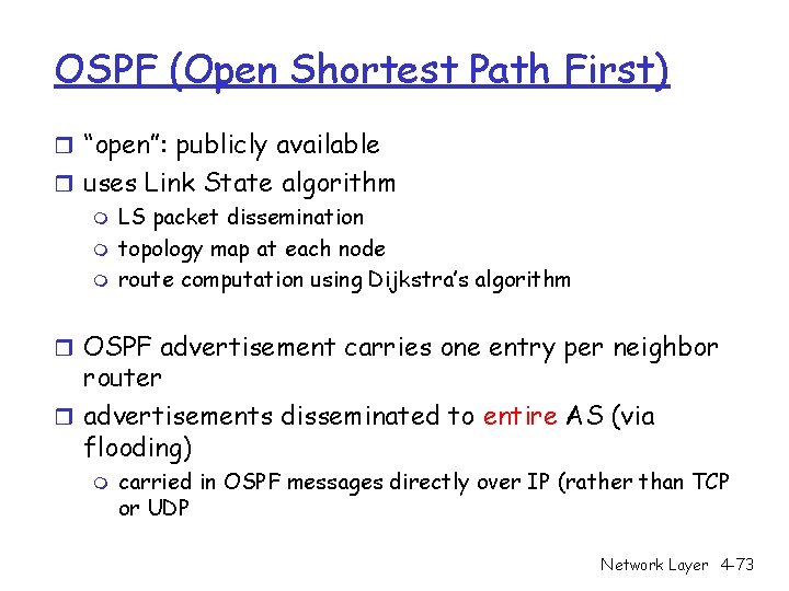 OSPF (Open Shortest Path First) r “open”: publicly available r uses Link State algorithm OSPF (Open Shortest Path First) r “open”: publicly available r uses Link State algorithm