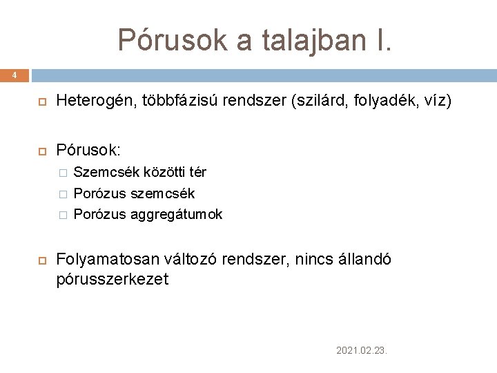 Pórusok a talajban I. 4 Heterogén, többfázisú rendszer (szilárd, folyadék, víz) Pórusok: � �