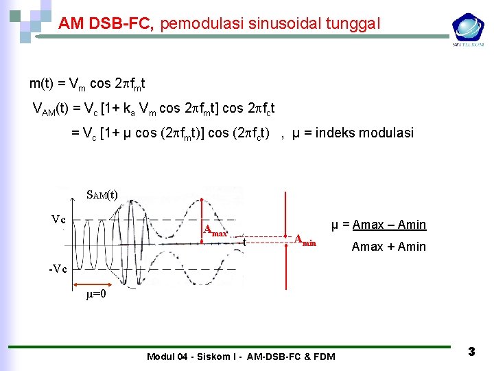 AM DSB-FC, pemodulasi sinusoidal tunggal m(t) = Vm cos 2 fmt VAM(t) = Vc AM DSB-FC, pemodulasi sinusoidal tunggal m(t) = Vm cos 2 fmt VAM(t) = Vc
