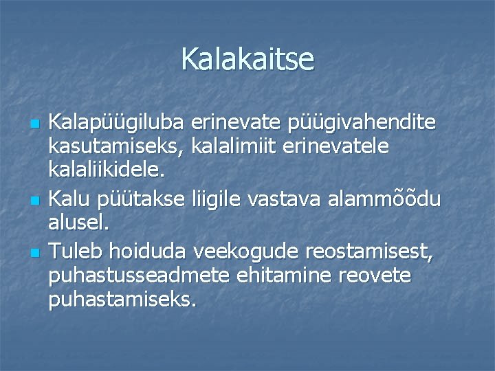 Kalakaitse n n n Kalapüügiluba erinevate püügivahendite kasutamiseks, kalalimiit erinevatele kalaliikidele. Kalu püütakse liigile