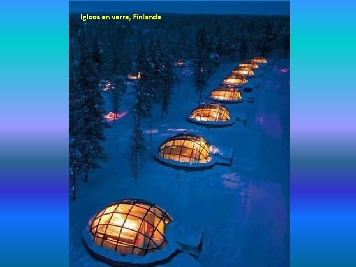 Igloos en verre, Finlande 
